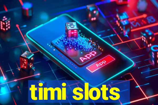 timi slots